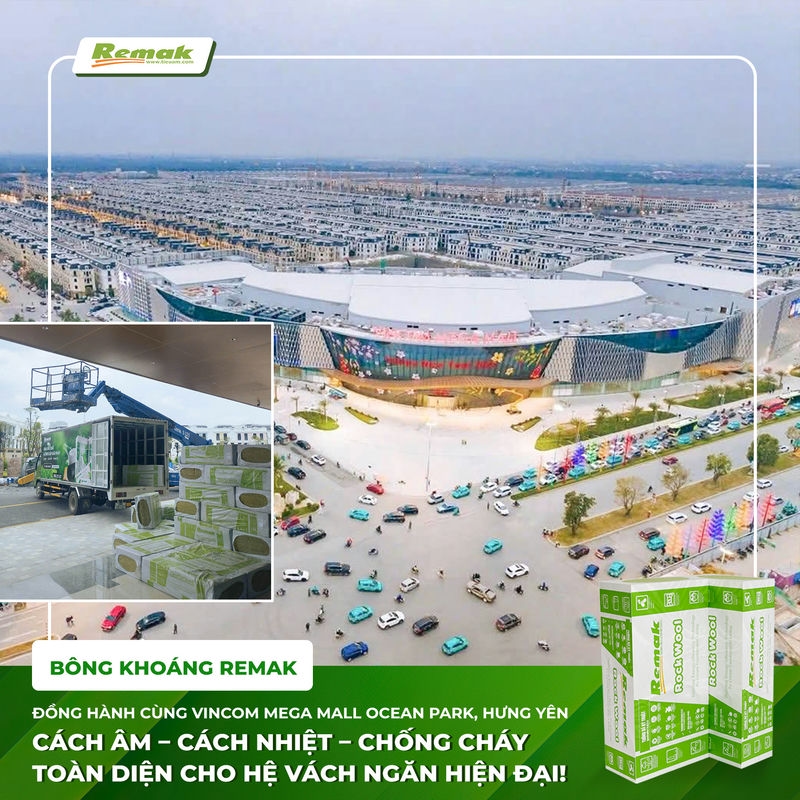 Bông Khoáng Remak - Giải Pháp Cách Âm Cách Nhiệt Chống Cháy Số 1 Cho Dự Án Vincom Mega Mall Ocean Park Hưng Yên 5 Bông khoảng Remak - vật liệu cách âm cách nhiệt hàng đầu cho mọi công trình hiện đại