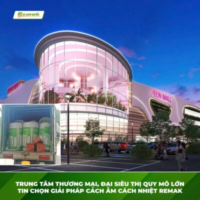 Remak cấp bông thuỷ tinh cách âm cách nhiệt cho Aeon Mall Hạ Long