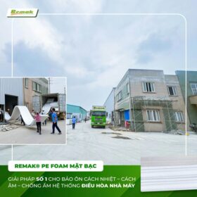 Tấm xốp cách nhiệt PE Foam mặt bạc Remak đặc biệt hữu hiệu khi thi công hệ thống điều hoà
